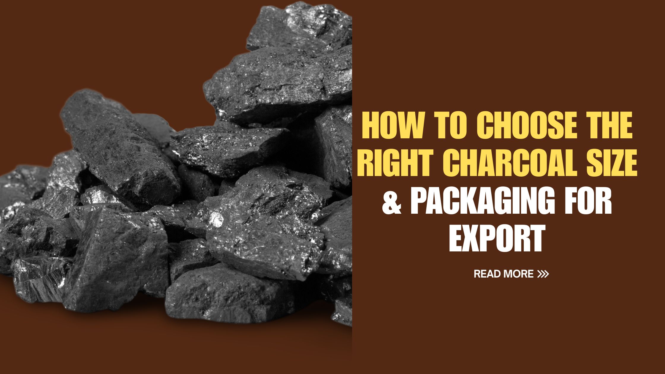 How to Choose the Right Charcoal Size & Packaging for Export