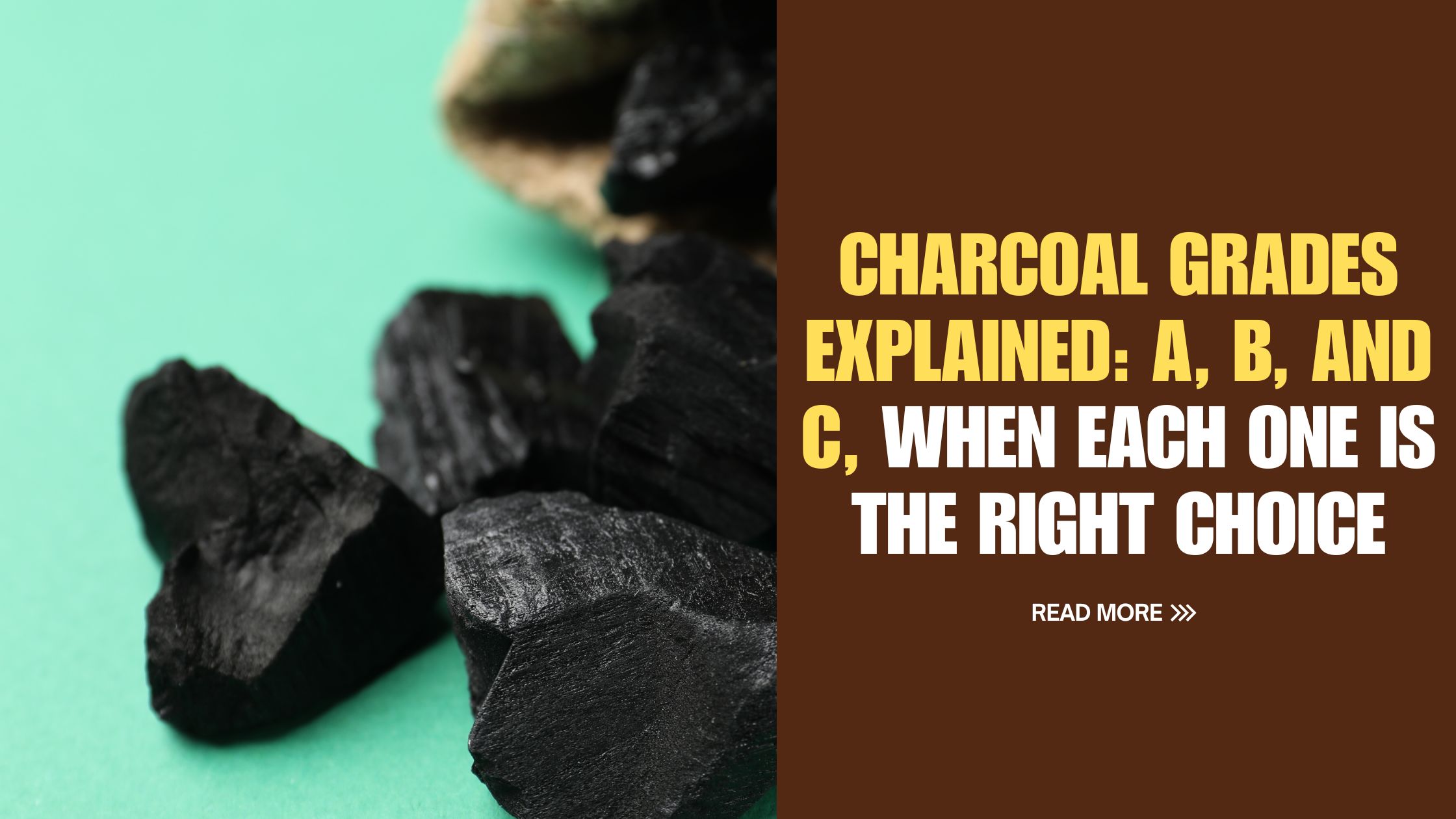 Charcoal Grades Explained: A, B, and C, When Each One Is the Right Choice
