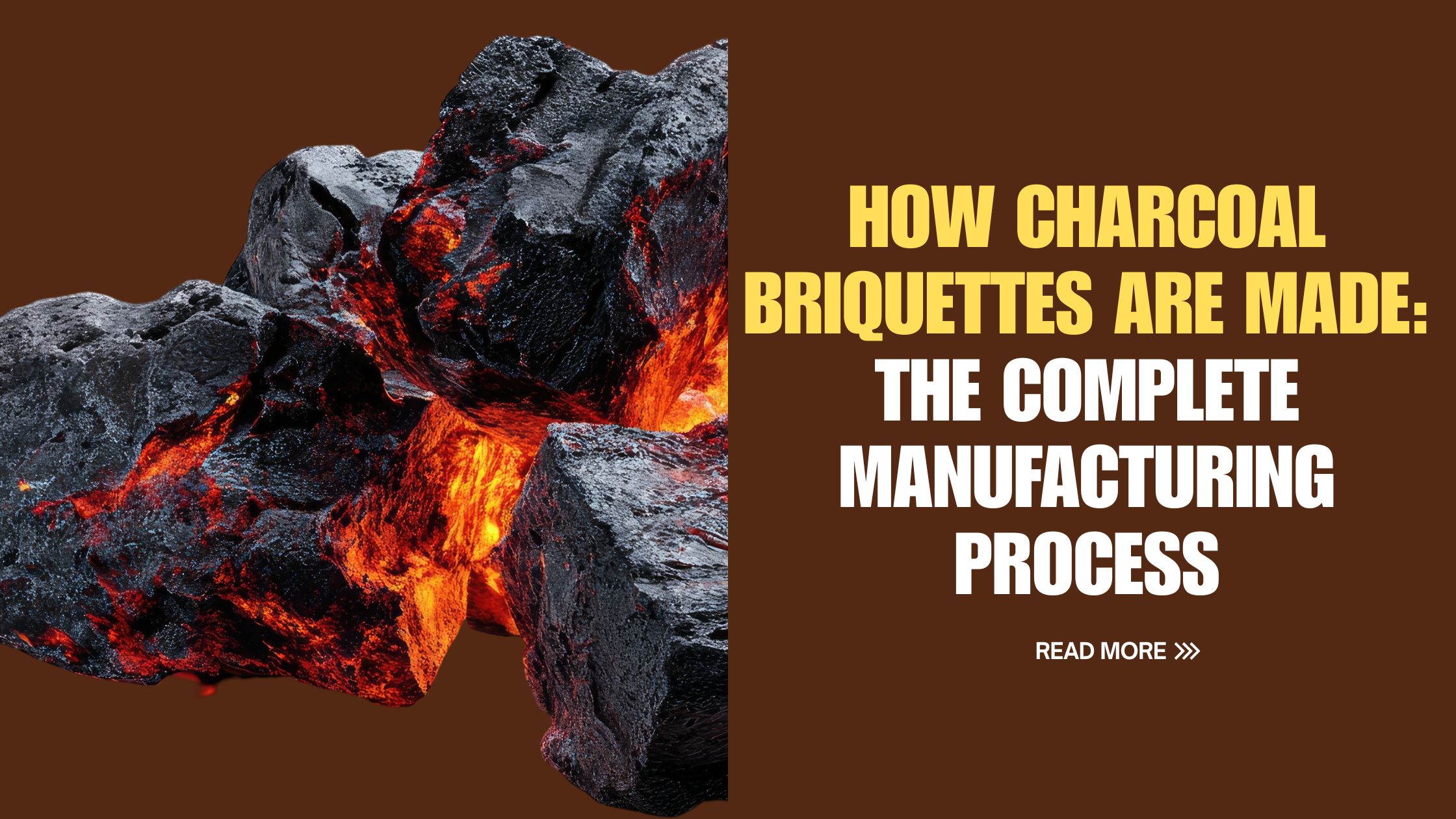 How Charcoal Briquettes Are Made: The Complete Manufacturing Process