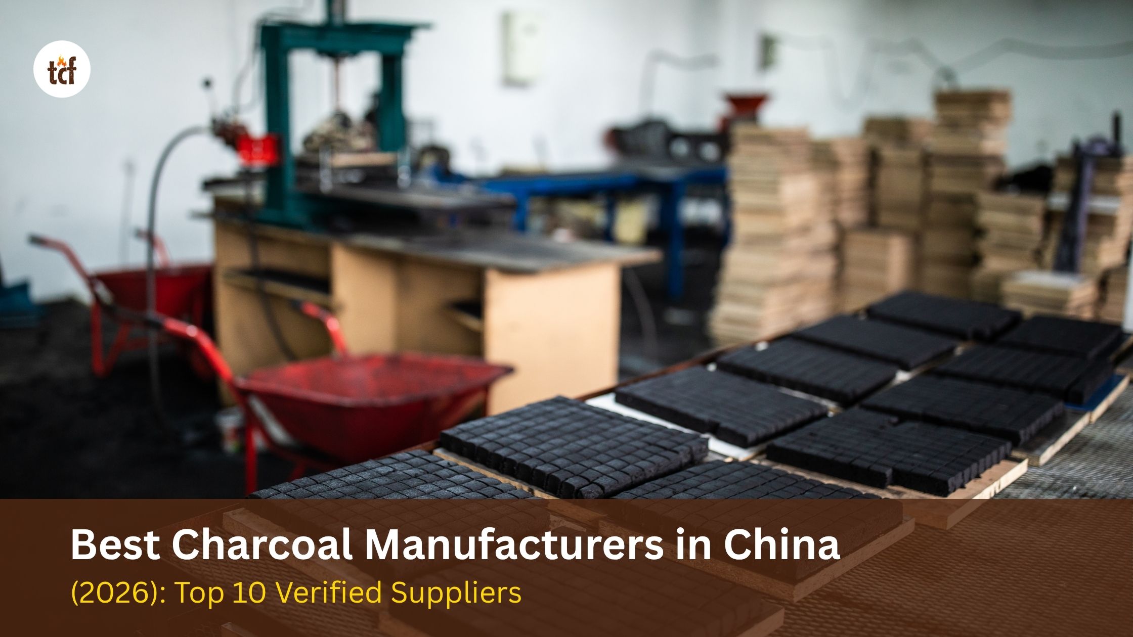 Best Charcoal Manufacturers in China (2026): Top 10 Verified Suppliers