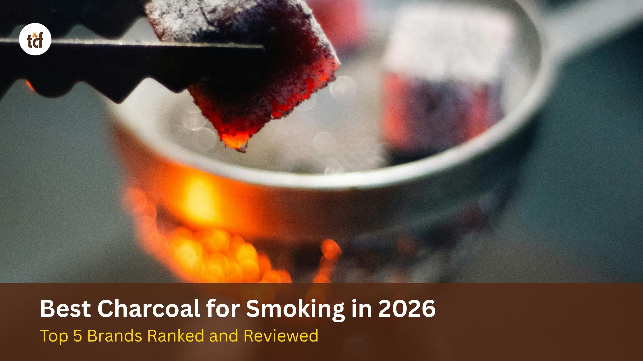 Best Charcoal for Smoking in 2026: Top 5 Brands Ranked and Reviewed