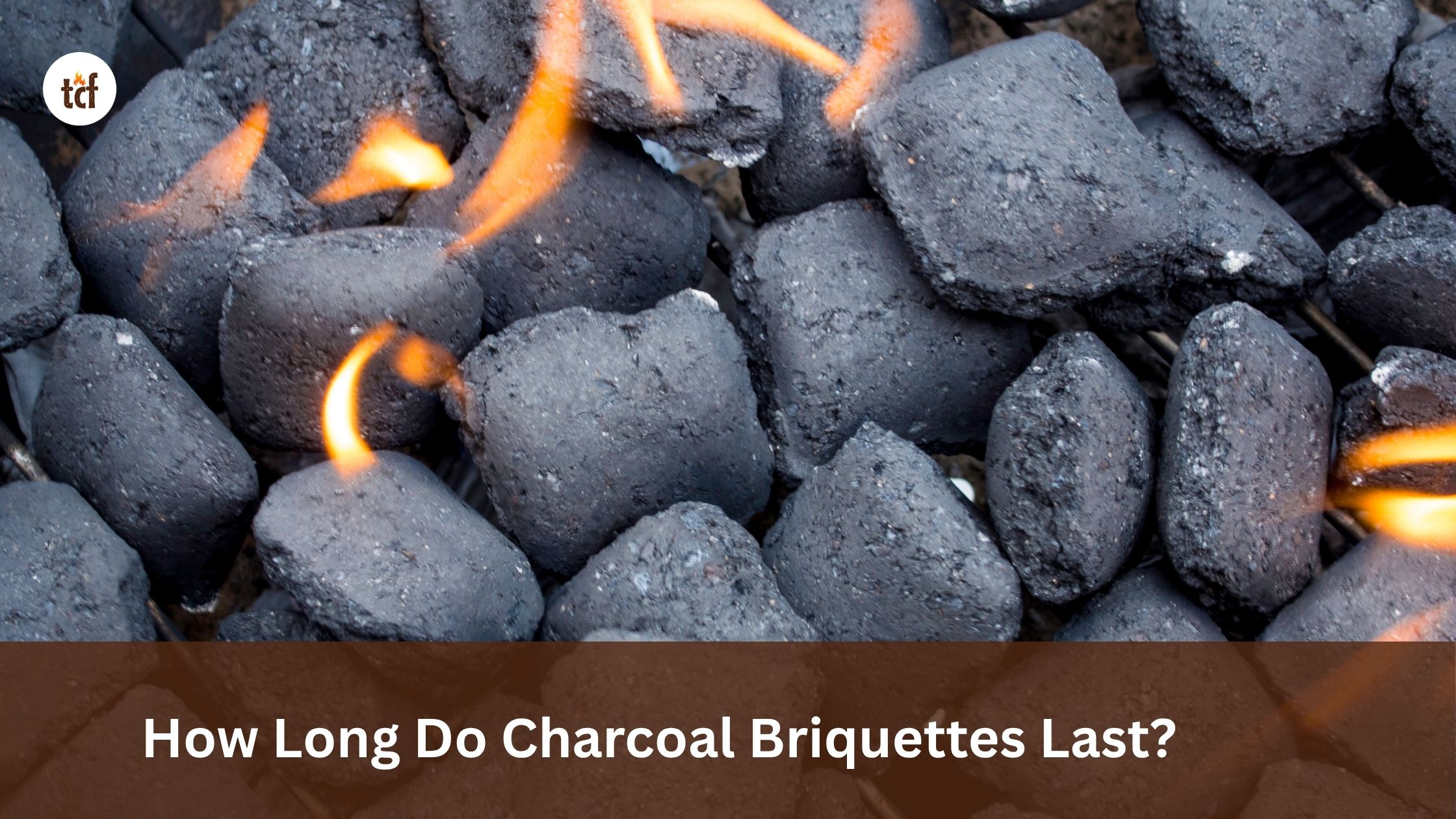 How Long Do Charcoal Briquettes Last?